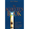 The Acolyte's Book: A Basic Guide for the Church Acolyte Complete with Certificate