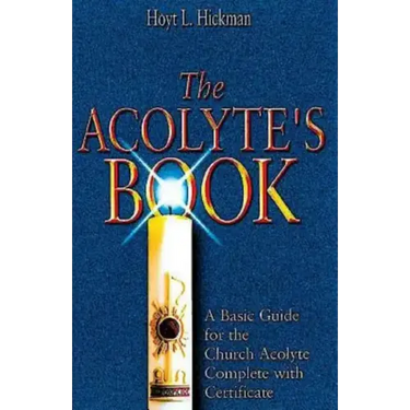 The Acolyte's Book: A Basic Guide for the Church Acolyte Complete with Certificate