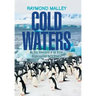 Cold Waters: My Ship Adventures in the Arctic, Antarctica, and North Atlantic
