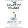 The Heart of Change: Real-Life Stories of How People Change Their Organizations