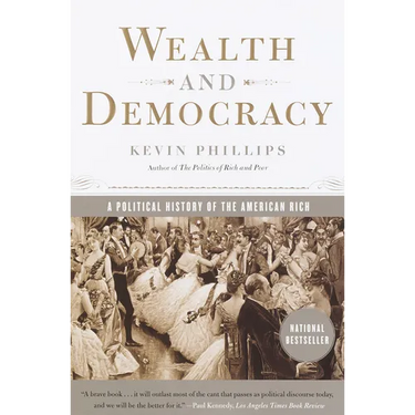 Wealth and Democracy: A Political History of the American Rich