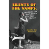 Silents of the Vamps: Bad Girls You Don't Know - But Should (hardback)