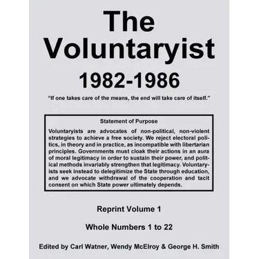 The Voluntaryist - 1982-1986: Reprint Volume 1, Whole Numbers 1 to 22