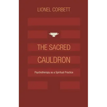 The Sacred Cauldron: Psychotherapy as a Spiritual Practice