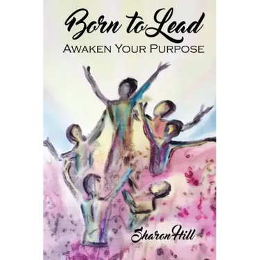 Born to Lead: Awaken Your Purpose