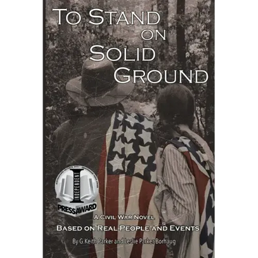 To Stand on Solid Ground: A Civil War Novel Based on Real People and Events: A Civil War Novel Based on Real People and Events