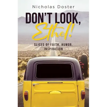 Don't Look, Ethel!: Slices of Faith, Humor, Inspiration