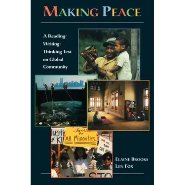 Making Peace: A Reading/Writing/Thinking Text on Global Community