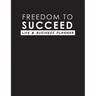 Freedom To Succeed: Life & Business Planner