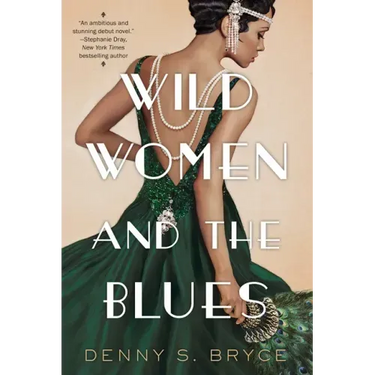Wild Women and the Blues: A Fascinating and Innovative Novel of Historical Fiction