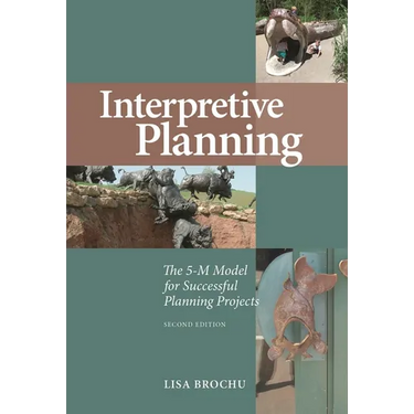 Interpretive Planning: The 5-M Model for Successful Planning Projects