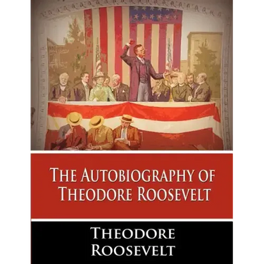 The Autobiography of Theodore Roosevelt