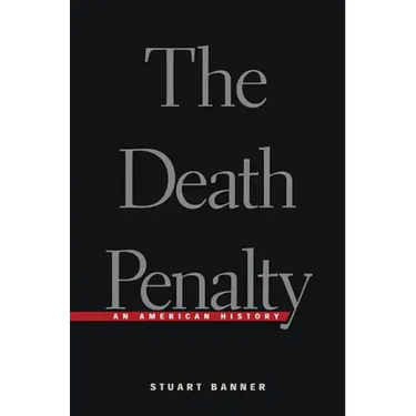 The Death Penalty: An American History