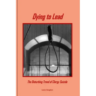 Dying to Lead: The Disturbing Trend of Clergy Suicide