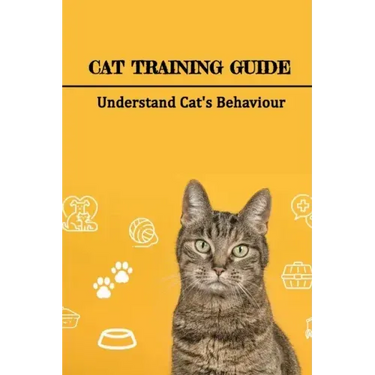 Cat Training Guide: Understand Cat's Behaviour: How Do You Stop Bad Cat Behavior?