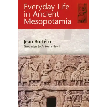 Everyday Life in Ancient Mesopotamia