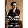 Victoria Woodhull: A Short Life