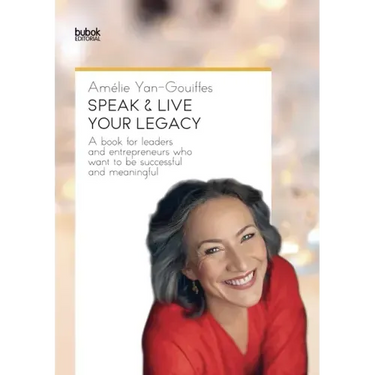 Speak & Live Your Legacy: A book for leaders and entrepreneurs who want to be successful and meaningful