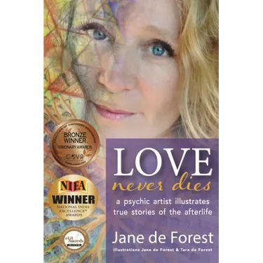Love Never Dies - A Psychic Artist Illustrates True Stories of the Afterlife