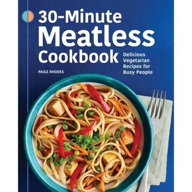 30-Minute Meatless Cookbook: Delicious Vegetarian Recipes for Busy People