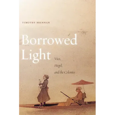 Borrowed Light, Volume 1: Vico, Hegel, and the Colonies