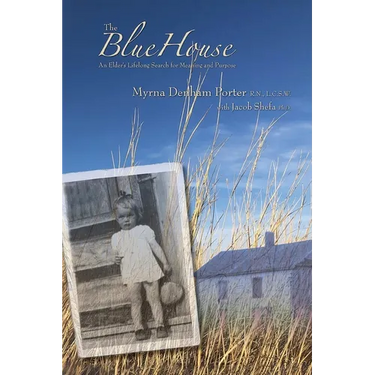 The Blue House: An Elder's Lifelong Search for Meaning and Purpose