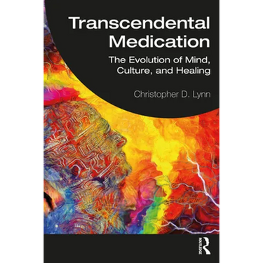 Transcendental Medication: The Evolution of Mind, Culture, and Healing