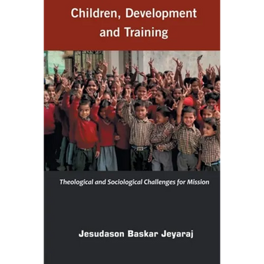 Children, Development and Training: Theological and Sociological Challenges for Missions