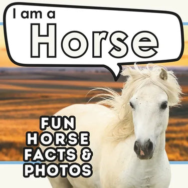 I am a Horse: A Children's Book with Fun and Educational Animal Facts with Real Photos!