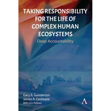 Taking Responsibility for the Life of Complex Human Ecosystems: Deep Accountability
