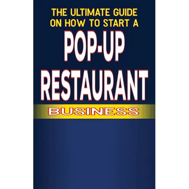 The Ultimate Guide on How to Start a Pop-up Restaurant
