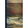 The Stone Reefs of Brazil, Their Geological and Geographical Relations, With a Chapter on the Coral Reefs