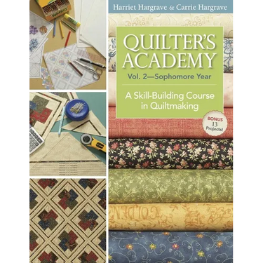 Quilter's Academy Vol. 2, Sophomore Year: A Skill-Building Course in Quiltmaking
