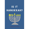 Is It Hannukah?