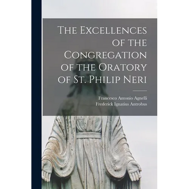 The Excellences of the Congregation of the Oratory of St. Philip Neri