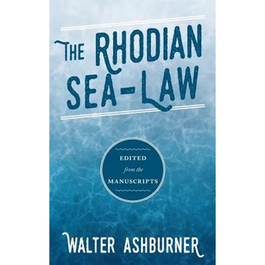 The Rhodian Sea-Law: Edited from the Manuscripts