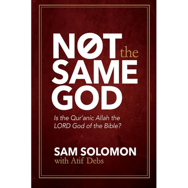 Not the Same God: Is the Qur'an Allah the LORD God of the Bible?