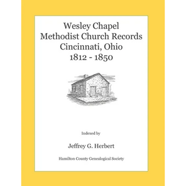 Wesley Chapel Methodist Church Records, Cincinnati, Ohio 1812 - 1850