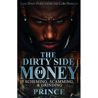 The Dirty Side Of Money: Scheming, Scamming & Grinding