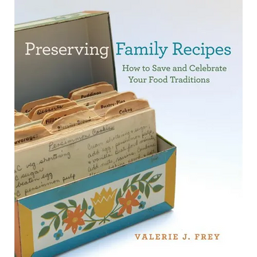 Preserving Family Recipes: How to Save and Celebrate Your Food Traditions