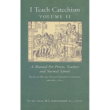 I Teach Catechism: Volume 2: A Manual for Priests, Teachers and Normal Schools