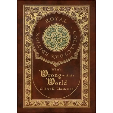 What's Wrong with the World (Royal Collector's Edition) (Case Laminate Hardcover with Jacket)