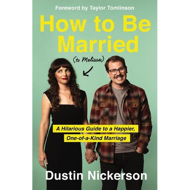 How to Be Married (to Melissa): A Hilarious Guide to a Happier, One-Of-A-Kind Marriage