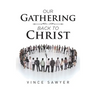 Our Gathering Back to Christ