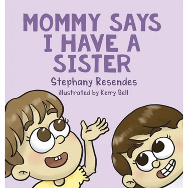 Mommy Says I Have a Sister