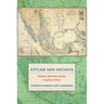 Aztlán and Arcadia: Religion, Ethnicity, and the Creation of Place
