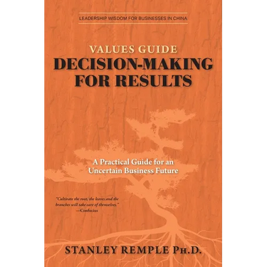 Values Guide Decision-Making for Results: A Practical Guide for an Uncertain Business Future