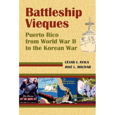 Battleship Vieques: Puerto Rico from World War II to the Korean War