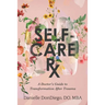Self-Care Rx: A Doctor's Guide to Transformation After Trauma