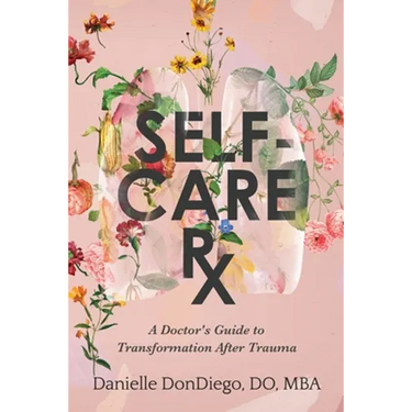Self-Care Rx: A Doctor's Guide to Transformation After Trauma